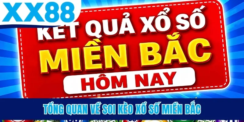 Tổng quan về soi cầu xổ số miền Bắc